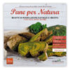 Pane per Natura - ricette di panificazione con pasta madre e farine integrali e divesificate