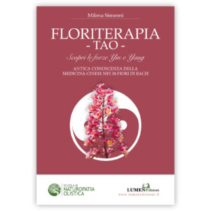 Floriterapia Tao - libro dei fiori di Bach associatto alla Mediicna Cinese - di Milena Simeoni