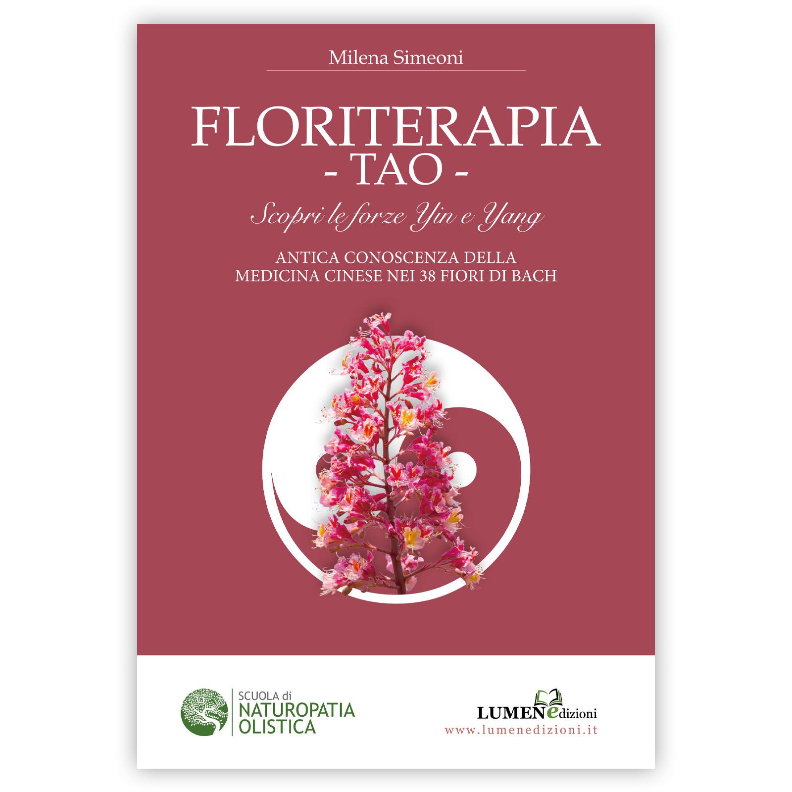 Floriterapia Tao - libro dei fiori di Bach associatto alla Mediicna Cinese - di Milena Simeoni Floriterapia Tao - libro dei fiori di Bach associatto alla Mediicna Cinese - di Milena Simeoni