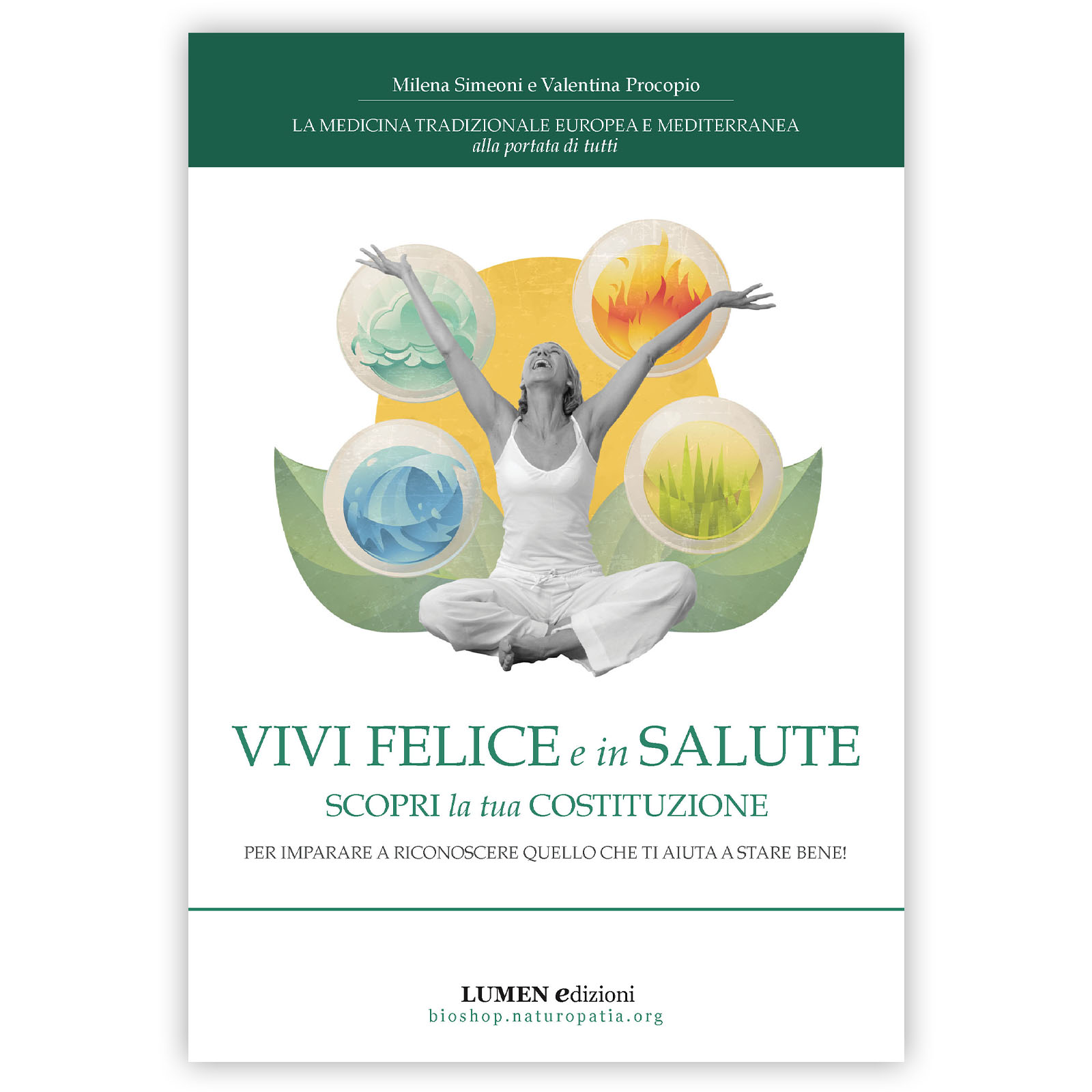 Vivi Felice e in Salute - Medicina Tradizionale Europea e Mediterranea - libro di Milena Simeoni e Valentina Procopio Vivi Felice e in Salute - Medicina Tradizionale Europea e Mediterranea - libro di Milena Simeoni e Valentina Procopio